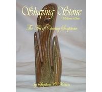 Shaping Stone: The Art of Carving Soapstone: Volume 1