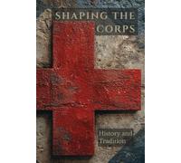 Shaping the Corps: History and Tradition
