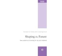 Shaping the Future: New Patterns of Training for Lay and Ordained Ministry
