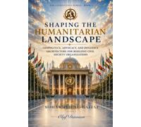Shaping the Humanitarian Landscape: Geopolitics, Advocacy, and Influence Architecture for Resilient Civil Society Organizations