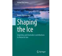 Shaping the Ice: Argentina and Australia’s contributions to Antarctic law (Springer Polar Sciences)