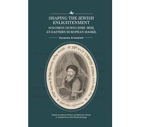 Shaping the Jewish Enlightenment: Solomon Dubno (1738-1813), an Eastern European Maskil (Jews of Poland)
