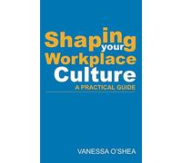 Shaping your Workplace Culture: A practical guide