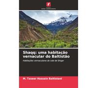 Shaqq: uma habitação vernacular do Baltistão: Habitações vernaculares do vale de Shigar