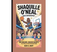 SHAQUILLE O'NEAL KIDS BIOGRAPHY: Big Dreams, Bigger Hearts: The Story of Super Kids Who Shine