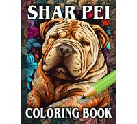 Shar Pei Coloring Book: A Gorgeous Collection Of Adorable Dogs, Suitable for all Ages & Perfect Gift For All Dog Lovers (Our Gorgeous Canine Friends)