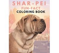 Shar-Pei Fun Facts Coloring Book: Wrinkly Dog Illustrations, Care Basics, Gentle Learning & Relaxing Creativity for Kids and Adults (Dog Breed Fun Facts Coloring Series)