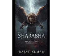 SHARABHA: The Beast That Feared No God (“Blood of the Ancients: The Rise of Forgotten Beasts”)