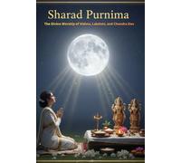 Sharad Purnima: The Divine Worship of Vishnu, Lakshmi, and Chandra Dev