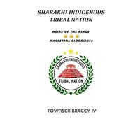 Sharakhi Indigenous Tribal Nation: Heirs of the Kings & Ancestral Bloodlines