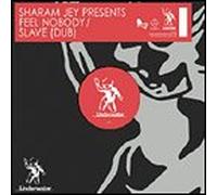 Sharam Jey - Feel Nobody / Slave (Dub)