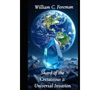 Shard of the Cretaceous 2: Universal Invasion (Shard of the Cretaceous Universe)