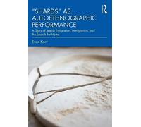 "Shards" as Autoethnographic Performance: A Story of Jewish Emigration, Immigration, and the Search for Home