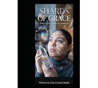 Shards of Grace: When Grace Comes In Fragments (The Grace Chronicles)
