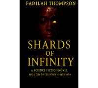 Shards of Infinity: A Science Fiction Novel (The Seven Sisters Sage)