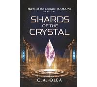 Shards of the Crystal: Shards of the Covenant BOOK ONE PART ONE