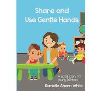 Share and Use Gentle Hands: A social story for young learners.