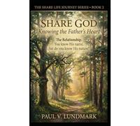 SHARE GOD: KNOWING THE FATHER'S HEART (The Share Life Journey Series)