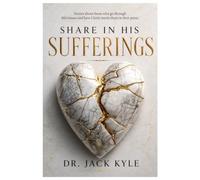 SHARE IN HIS SUFFERINGS: Stories About Those Who Go Through Life's Issues and How God Meets them in the Pains