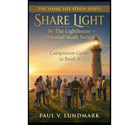 SHARE LIGHT: Be The Lighthouse - Personal Study Series: Companion Guide to Book 4 (THE SHARE LIFE STUDY SERIES)