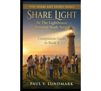 SHARE LIGHT: Be The Lighthouse - Personal Study Series: Companion Guide to Book 4 (THE SHARE LIFE STUDY SERIES)