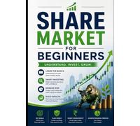 Share Market for Beginners: A Practical Guide to Stock Market Investing, Trading Basics, and Wealth Building