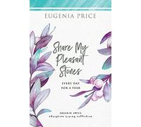 Share My Pleasant Stones: Every Day for a Year (The Eugenia Price Christian Living Collection)