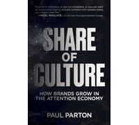 Share of Culture : How Brands Grow in the Attention Economy
