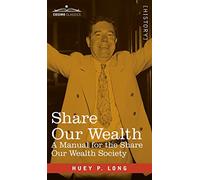 Share Our Wealth: A Manual for the Share Our Wealth Society