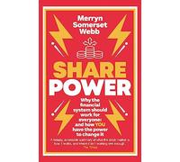Share Power: Why the financial system should work for everyone: and how YOU have the power to change it