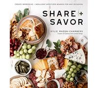 Share Savor: Create Impressive + Indulgent Appetizer Boards for Any Occasion