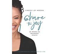 Share the Joy: 52 Weeks to Abundant Health