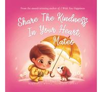 Share The Kindness In Your Heart, Mateo (The Unconditional Love for Mateo Series)