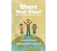 Share Your Glow: Light Up the World With the Love of Jesus