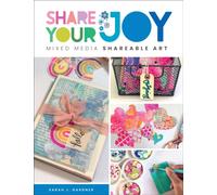 Share Your Joy : Mixed Media Shareable Art
