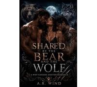 Shared by the Bear and the Wolf: A Why Choose Shifter Romance (Tales of Steamy Fur)