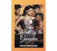 Shared by the Gangstas: A Lucky Lady Military Reverse Harem Romance (Rose Marculey Harem Romance)