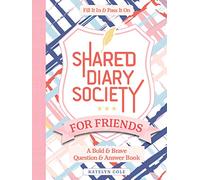 Shared Diary Society for Friends: A Bold & Brave Question & Answer Book - Fill It In & Pass It On (Diary Society Series): 1 (Diary Society, 1)
