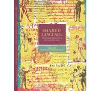 Shared Language : Vernacular Manuscripts of the Middle Ages