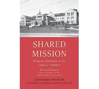 Shared Mission: Religious Education in the Catholic Tradition (Education and Integral Human Development)