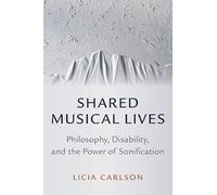 Shared Musical Lives: Philosophy, Disability, and the Power of Sonification