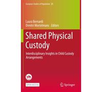 Shared Physical Custody : Interdisciplinary Insights in Child Custody Arrangements