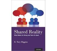 Shared Reality: What Makes Us Strong and Tears Us Apart