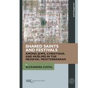 Shared Saints and Festivals among Jews, Christians, and Muslims in the Medieval Mediterranean (Jewish Engagements)