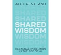 Shared Wisdom : Cultural Evolution in the Age of AI