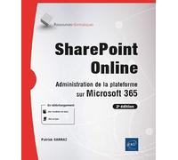 SharePoint Online Administration de la plateforme sur Microsoft 365 (2e édition): Administration de la plateforme sur Microsoft 365 (2e édition)