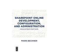 SharePoint Online Development, Configuration, and Administration: Advanced Quick Start Guide