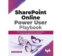 SharePoint Online Power User Playbook: : Next-Generation Approach for Collaboration, Content Management, and Security