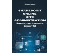 SharePoint Online Site Administration: Manage Sites and Permissions in Microsoft 365