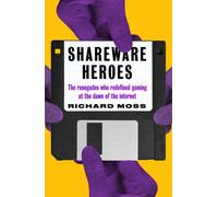Shareware Heroes : The renegades who redefined gaming at the dawn of the internet